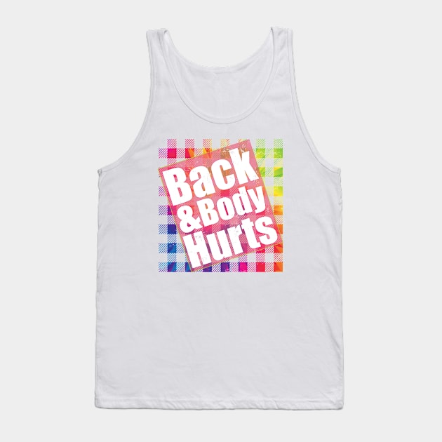 Back & Body Hurts TieDye Plaid Funny Quote Yoga Gym Workout Tank Top by alcoshirts